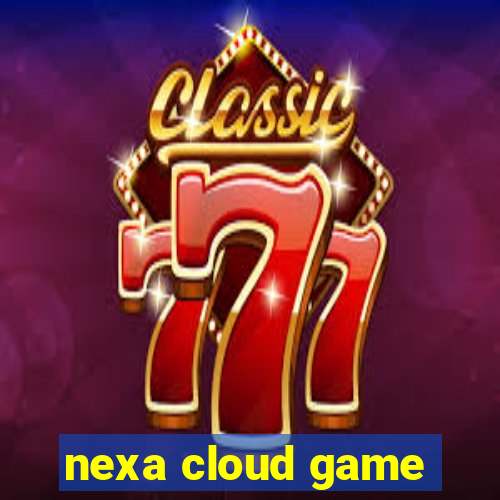 nexa cloud game